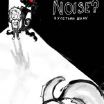 What is that Noise? Part II